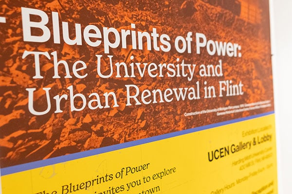 Blueprints of Power: The University and Urban Renewal in Flint, displayed in the UCEN Gallery & Labs.