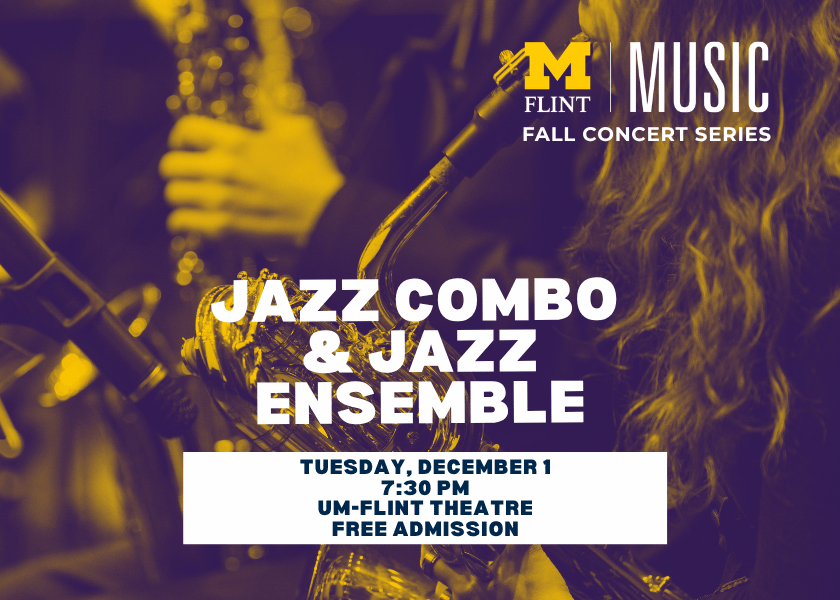 Image promoting a concert featuring the Jazz Combo and Jazz Ensemble on December 1 at 7:30 PM at UM-Flint Theatre, free admission.