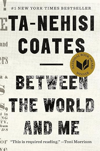 Cover of "Between the World and Me" by Ta-Nehisi Coates, featuring a gold National Book Award winner seal and a quote from Toni Morrison.