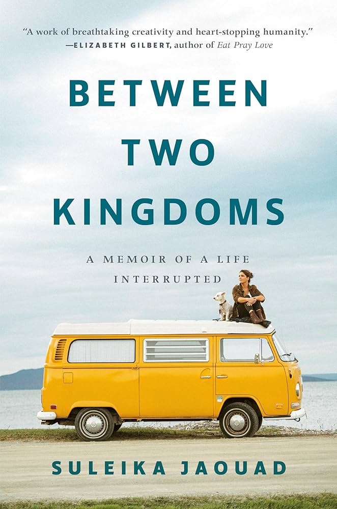 Cover of the book "Between Two Kingdoms" by Suleika Jaouad, featuring a yellow van and a person sitting on top near a body of water.