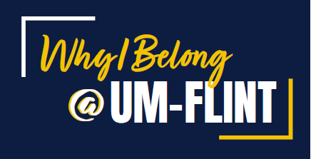 Why I belong at UM-Flint